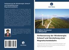 Portada del libro de Verbesserung der Windenergie: Entwurf und Herstellung einer Magnetschwebebahn