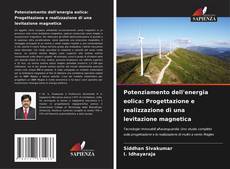Couverture de Potenziamento dell'energia eolica: Progettazione e realizzazione di una levitazione magnetica