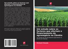 Couverture de Um estudo sobre os factores que afectam o financiamento do agronegócio na Zâmbia