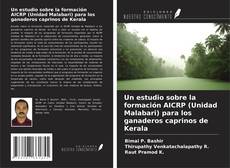 Buchcover von Un estudio sobre la formación AICRP (Unidad Malabari) para los ganaderos caprinos de Kerala