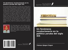 Buchcover von Un fenómeno revolucionario en la política yoruba del siglo XIX