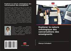 Explorer la nature ontologique des conversations des enseignants的封面