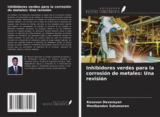 Copertina di Inhibidores verdes para la corrosión de metales: Una revisión