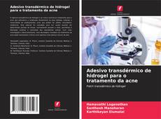 Capa do livro de Adesivo transdérmico de hidrogel para o tratamento da acne 