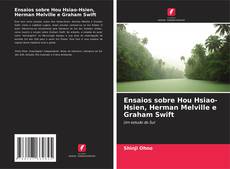 Buchcover von Ensaios sobre Hou Hsiao-Hsien, Herman Melville e Graham Swift