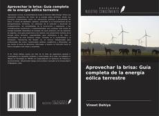 Capa do livro de Aprovechar la brisa: Guía completa de la energía eólica terrestre 