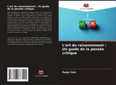 Bookcover of L'art du raisonnement : Un guide de la pensée critique