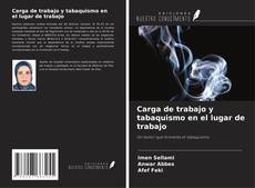 Capa do livro de Carga de trabajo y tabaquismo en el lugar de trabajo 