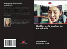 Bookcover of Gestion de la douleur en endodontie