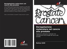 Bookcover of Deregolazione molecolare nel cancro alla prostata