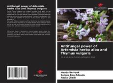 Antifungal power of Artemisia herba alba and Thymus vulgaris kitap kapağı