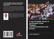 Bookcover of L'uso di foglie amare e profumate come fitogeni nell'alimentazione dei broiler