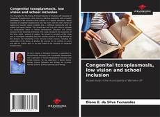 Congenital toxoplasmosis, low vision and school inclusion kitap kapağı