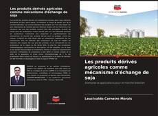 Bookcover of Les produits dérivés agricoles comme mécanisme d'échange de soja