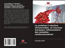 Copertina di La protéine C-réactive ultrasensible, un nouveau marqueur inflammatoire des maladies cardiovasculaires