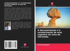 Capa do livro de A documentação e a caraterização da arte rupestre na zona de Chiremba 