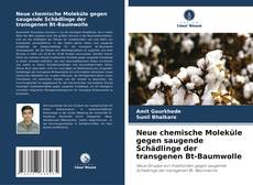 Buchcover von Neue chemische Moleküle gegen saugende Schädlinge der transgenen Bt-Baumwolle