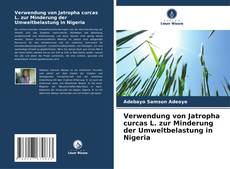Bookcover of Verwendung von Jatropha curcas L. zur Minderung der Umweltbelastung in Nigeria