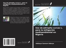 Copertina di Uso de Jatropha curcas L. para la mitigación medioambiental en Nigeria