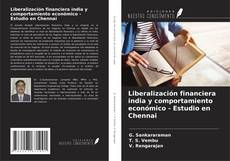 Portada del libro de Liberalización financiera india y comportamiento económico - Estudio en Chennai