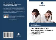 Bookcover of Eine Studie über die psychosozialen Probleme von weiblichen Straftätern