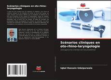 Couverture de Scénarios cliniques en oto-rhino-laryngologie