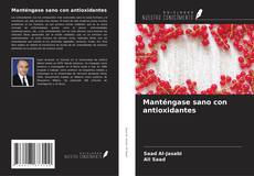 Couverture de Manténgase sano con antioxidantes