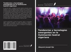 Buchcover von Tendencias y tecnologías emergentes en la iluminación teatral nigeriana