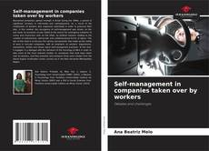 Bookcover of Self-management in companies taken over by workers