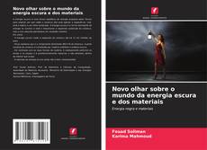 Capa do livro de Novo olhar sobre o mundo da energia escura e dos materiais 