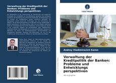 Bookcover of Verwaltung der Kreditpolitik der Banken: Probleme und Entwicklungs perspektiven