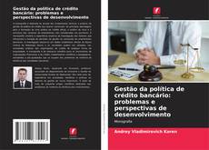 Copertina di Gestão da política de crédito bancário: problemas e perspectivas de desenvolvimento