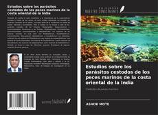 Bookcover of Estudios sobre los parásitos cestodos de los peces marinos de la costa oriental de la India