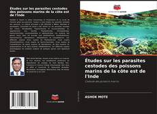 Bookcover of Études sur les parasites cestodes des poissons marins de la côte est de l'Inde