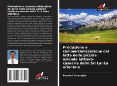 Bookcover of Produzione e commercializzazione del latte nelle piccole aziende lattiero-casearie dello Sri Lanka orientale