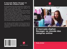 Capa do livro de O mercado digital: Navegar no mundo das compras online 