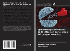 Bookcover of Epidemiología molecular de la infección por el virus del dengue en niños