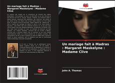 Copertina di Un mariage fait à Madras : Margaret Maskelyne : Madame Clive