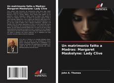 Capa do livro de Un matrimonio fatto a Madras: Margaret Maskelyne: Lady Clive 