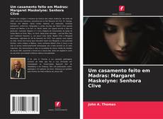 Bookcover of Um casamento feito em Madras: Margaret Maskelyne: Senhora Clive