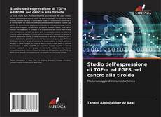 Bookcover of Studio dell'espressione di TGF-α ed EGFR nel cancro alla tiroide