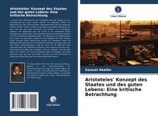 Bookcover of Aristoteles' Konzept des Staates und des guten Lebens: Eine kritische Betrachtung