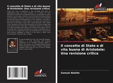 Bookcover of Il concetto di Stato e di vita buona di Aristotele: Una revisione critica