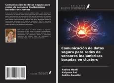 Copertina di Comunicación de datos segura para redes de sensores inalámbricas basadas en clusters