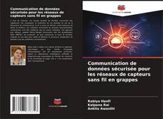 Capa do livro de Communication de données sécurisée pour les réseaux de capteurs sans fil en grappes 