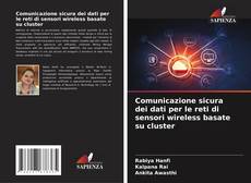 Bookcover of Comunicazione sicura dei dati per le reti di sensori wireless basate su cluster