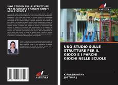 Bookcover of UNO STUDIO SULLE STRUTTURE PER IL GIOCO E I PARCHI GIOCHI NELLE SCUOLE