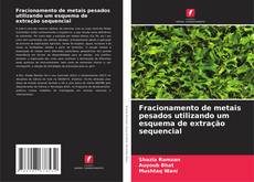 Capa do livro de Fracionamento de metais pesados utilizando um esquema de extração sequencial 