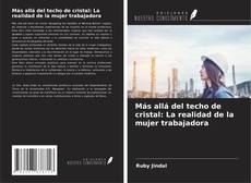 Buchcover von Más allá del techo de cristal: La realidad de la mujer trabajadora