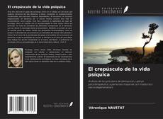 Bookcover of El crepúsculo de la vida psíquica